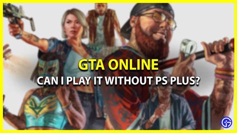 Can I Play GTA Online Without PS Plus (Explained).